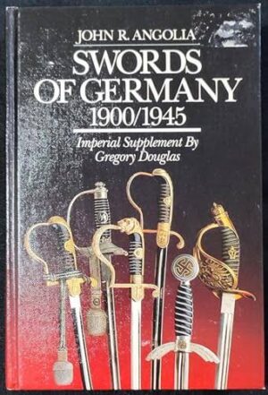Swords of Germany 1900-1945 Angolia, John R.
